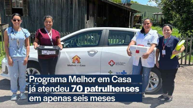 Programa Melhor em Casa já atendeu mais de 70 patrulhenses em apenas seis meses 