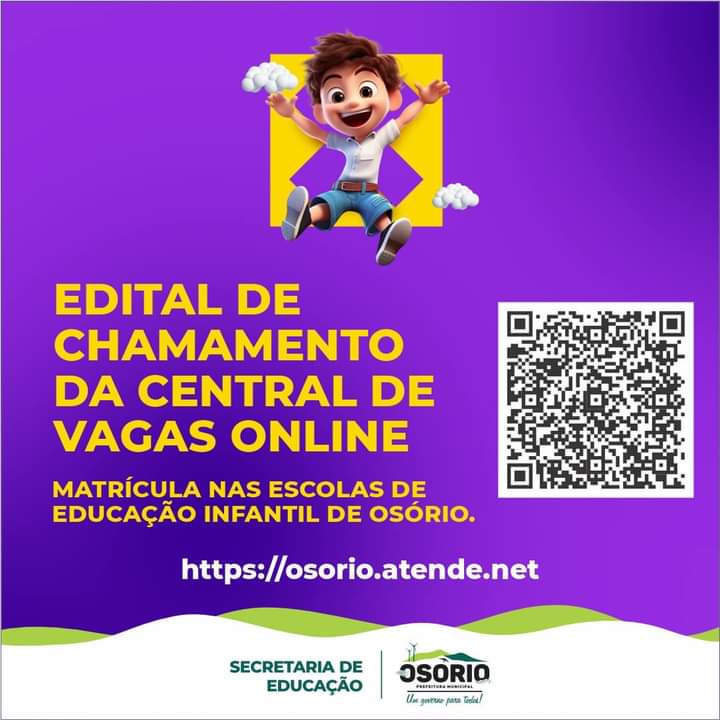 EDITAL DE CHAMAMENTO DA CENTRAL DE VAGAS ONLINE PARA MATRÍCULA NAS ESCOLAS DE EDUCAÇÃO INFANTIL DE OSÓRIO