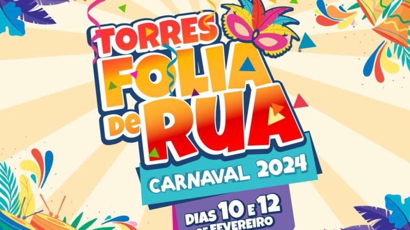 Carnaval Torres Folia de Rua será dias 10 e 12 de fevereiro na Avenida Beira-Mar 