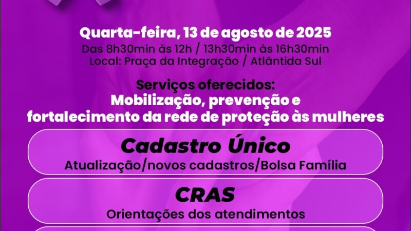 Secretaria Itinerante da Assistência Social e Habitação terá serviços alusivos ao Agosto Lilás na próxima semana em Atlântida Sul