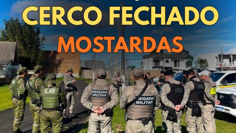 BRIGADA MILITAR REALIZA OPERAÇÃO CERCO FECHADO EM MOSTARDAS